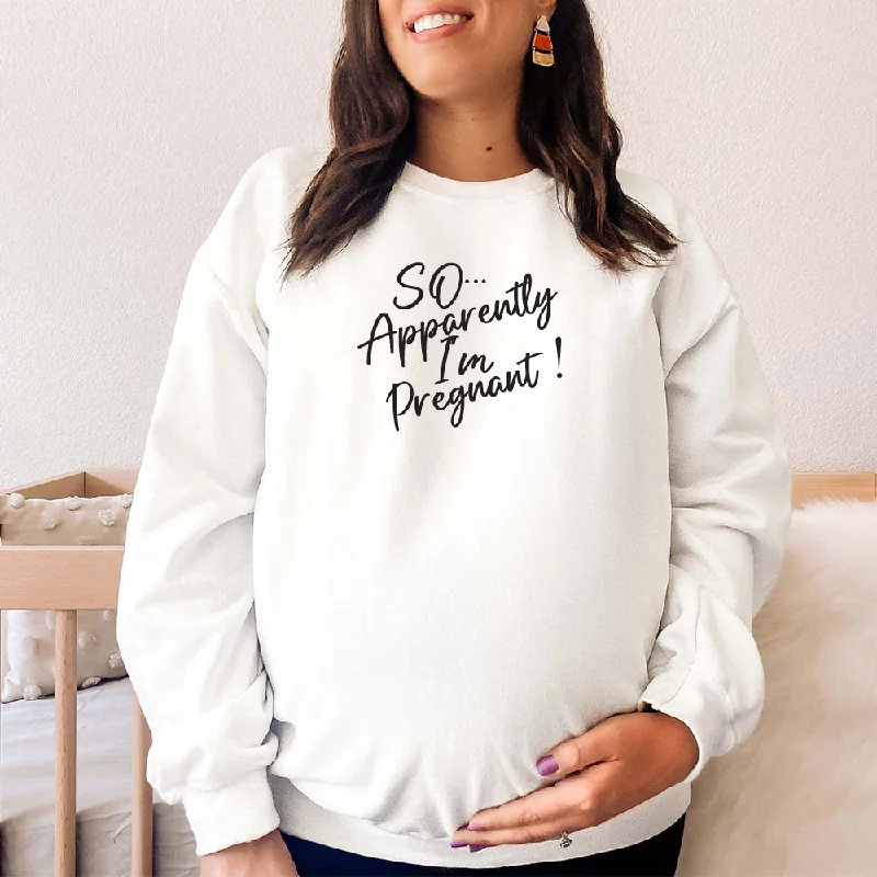 So... Apparently I'm Pregnant Women's Sweatshirt