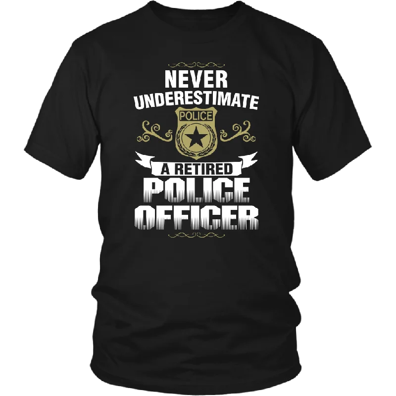 Never Underestimate a Retired Police Officer Shirts and Hoodies