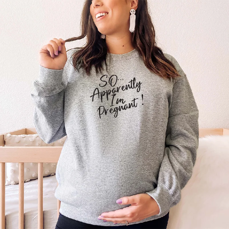 So... Apparently I'm Pregnant Women's Sweatshirt